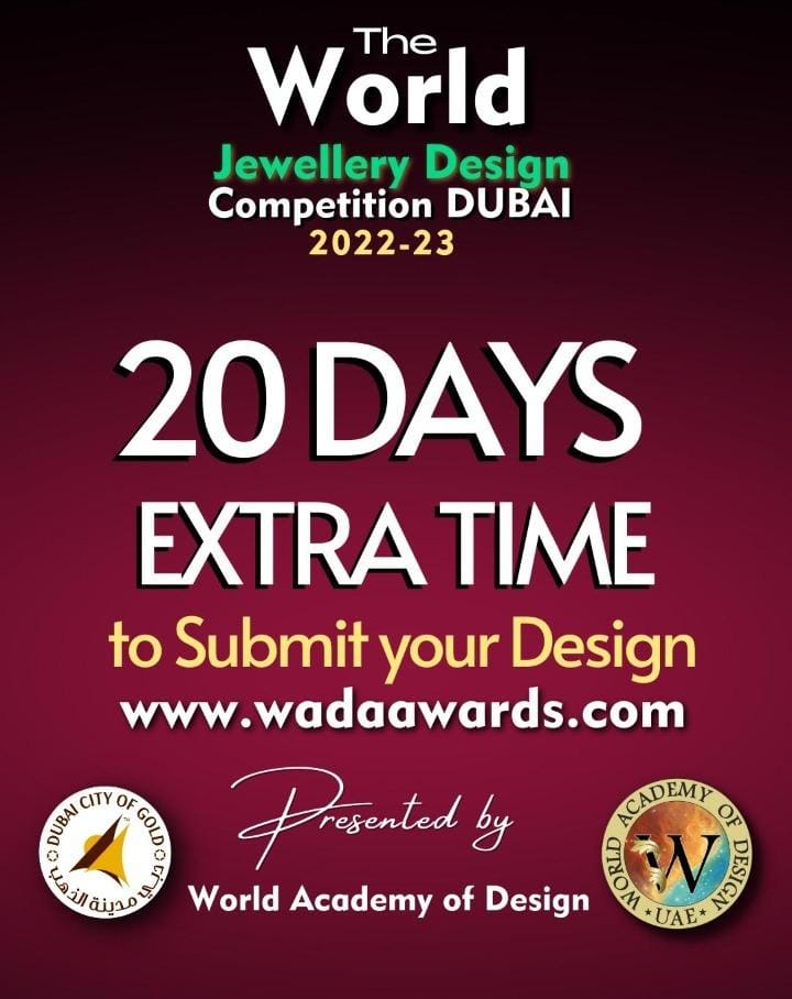 20 Days Extra Time Notice – World  Jewellery Design Competition #WADAAwards –